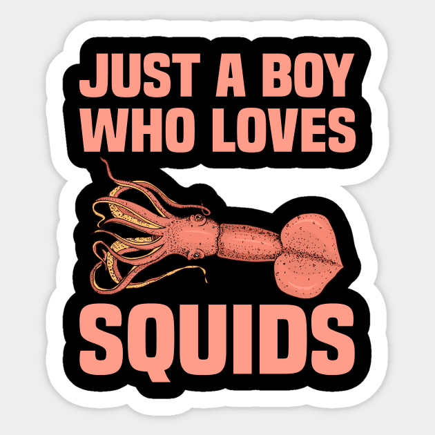 Squid Just A Boy Funny & humor Squids Cute & Cool Art Design Lov  ers Sticker by zyononzy